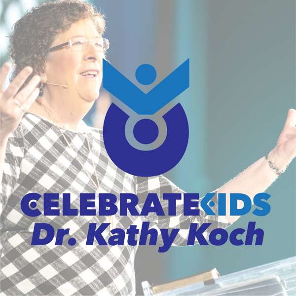 Celebrate Kids Podcast with Dr. Kathy – Dr. Kathy Koch