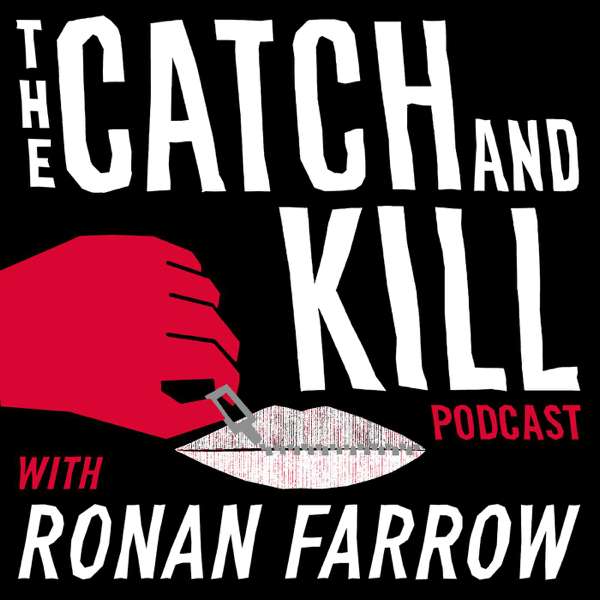 The Catch and Kill Podcast with Ronan Farrow – Pineapple Street Studios and Audacy