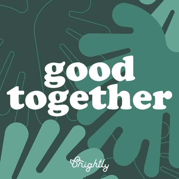 Good Together: Ethical, Eco-Friendly, Sustainable Living – Brightly