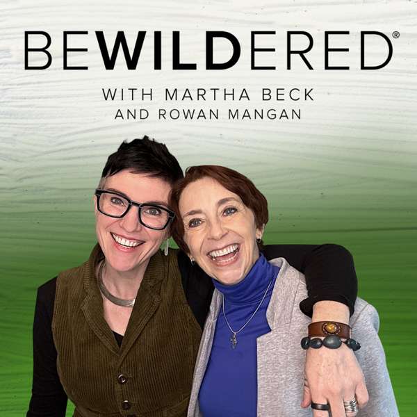 Bewildered – Martha Beck and Rowan Mangan