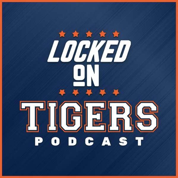 Locked On Tigers – Daily Podcast On The Detroit Tigers