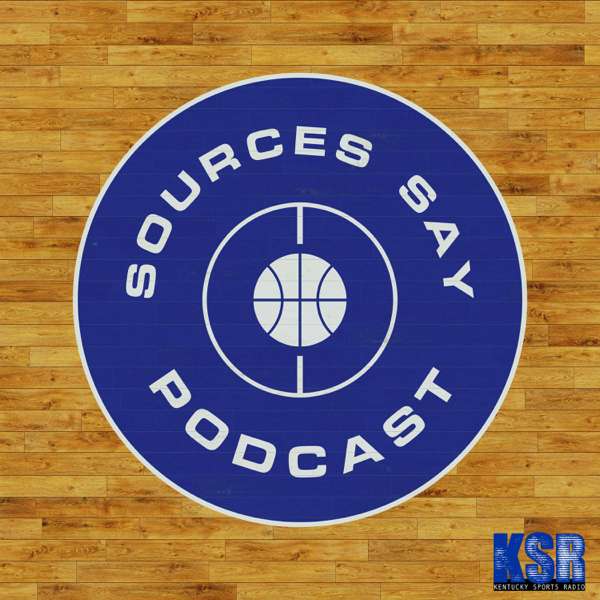Sources Say Podcast – Kentucky Sports Radio