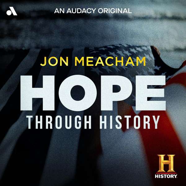 Hope, Through History – Audacy Studios | Jon Meacham | The HISTORY Channel