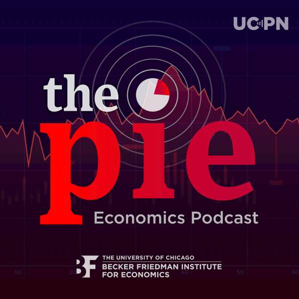 The Pie: An Economics Podcast – Becker Friedman Institute at UChicago