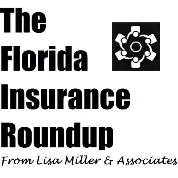 The Florida Insurance Roundup from Lisa Miller & Associates – The Florida Insurance Roundup from Lisa Miller & Associates