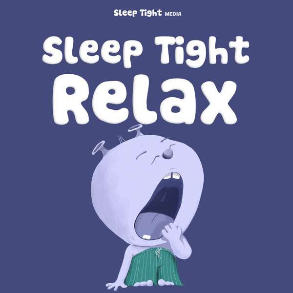 Sleep Tight Relax – Calming Bedtime Stories and Meditations – Sleep Tight Media
