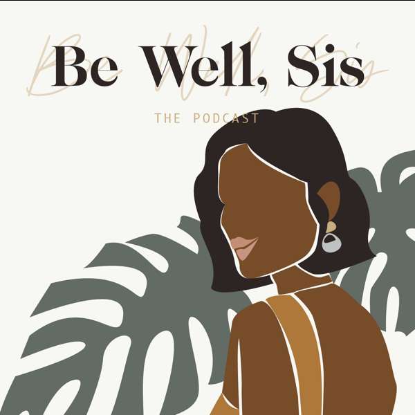 Be Well Sis: The Podcast – Cassandre Dunbar