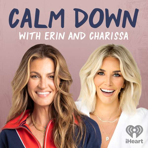 Calm Down with Erin and Charissa – iHeartPodcasts