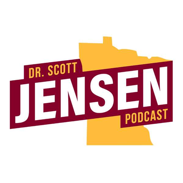 Dr. Scott Jensen Podcast – Dr. Scott Jensen Podcast