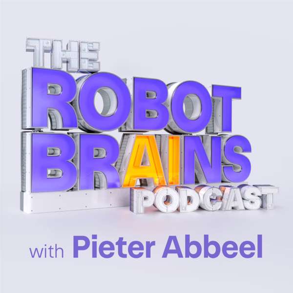 The Robot Brains Podcast – Pieter Abbeel