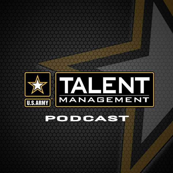 The Army Talent Management Podcast – U.S. Army Talent Management