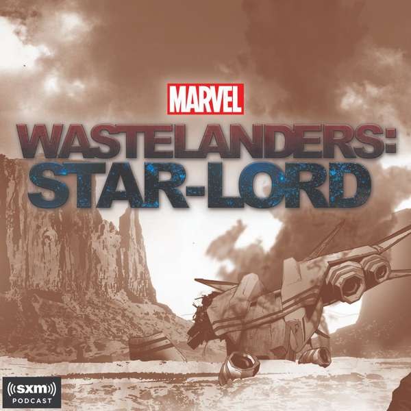 Marvel’s Wastelanders: Star-Lord – Marvel & SiriusXM