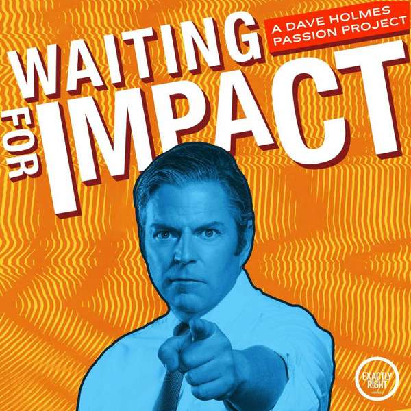 Waiting for Impact – Exactly Right Media – the original true crime comedy network