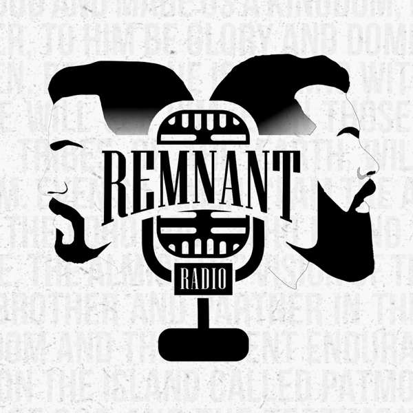 The Remnant Radio’s Podcast