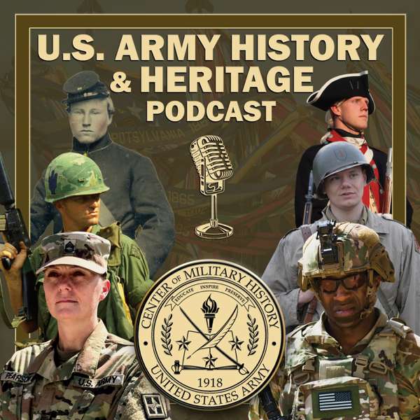U.S. Army History and Heritage Podcast – U.S. Army Center of Military History