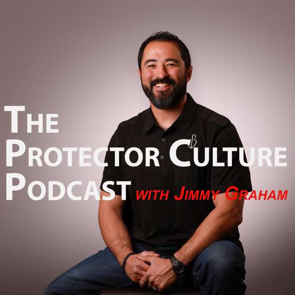 The Protector Culture Podcast with Jimmy Graham