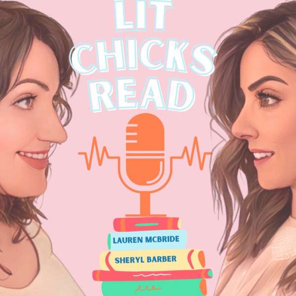 Lit Chicks Read – Lauren McBride & Sheryl Barber