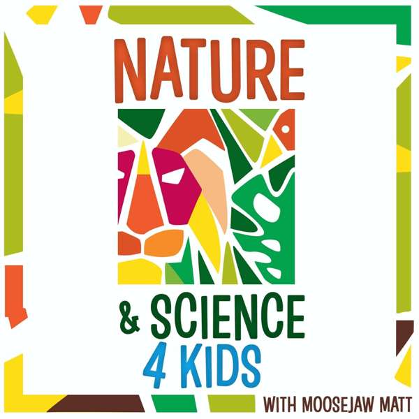 Nature and Science 4 Kids – Moosejaw Matt