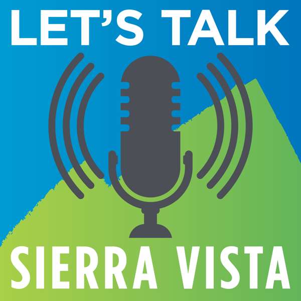 Let’s Talk Sierra Vista Podcast
