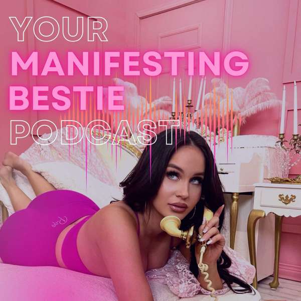 Your Manifesting Bestie Podcast – Flora Szivos