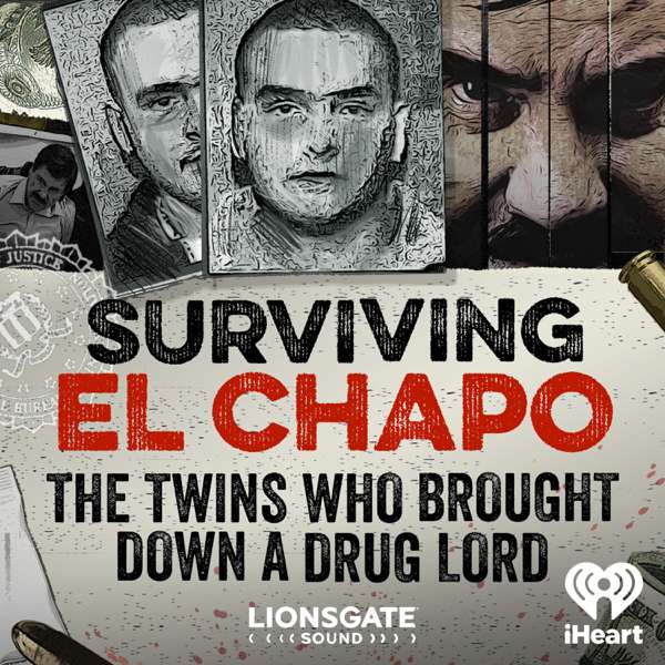 Surviving El Chapo: The Twins Who Brought Down A Drug Lord – iHeartPodcasts