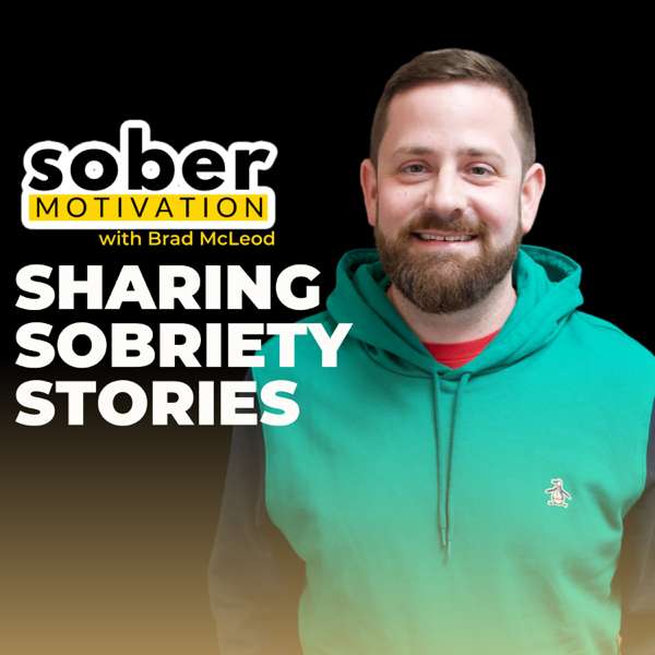 Sober Motivation: Sharing Sobriety Stories – Brad McLeod