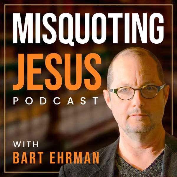 Misquoting Jesus with Bart Ehrman – Bart Ehrman