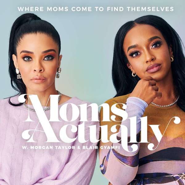 Moms Actually – Morgan Taylor and Blair Gyamfi