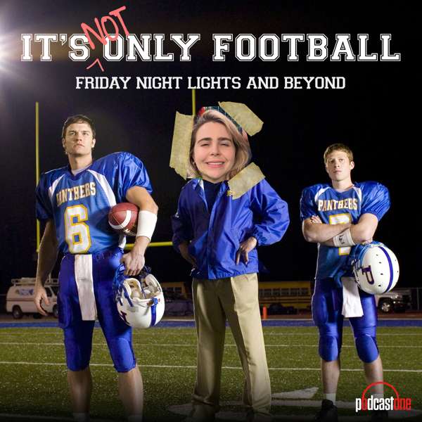 It’s Not Only Football: Friday Night Lights and Beyond – PodcastOne