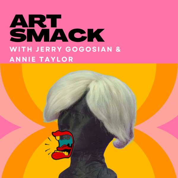 Jerry Gogosian’s Art Smack – Jerry Gogosian and Annie Taylor