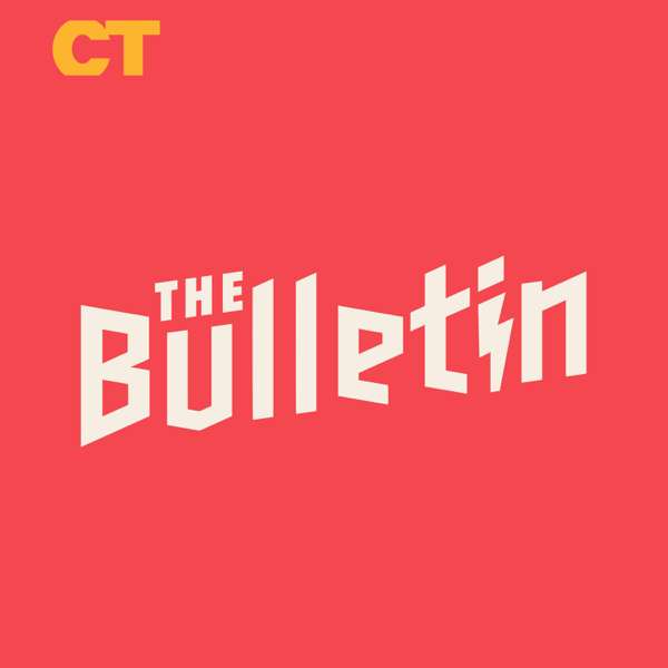 The Bulletin – Christianity Today