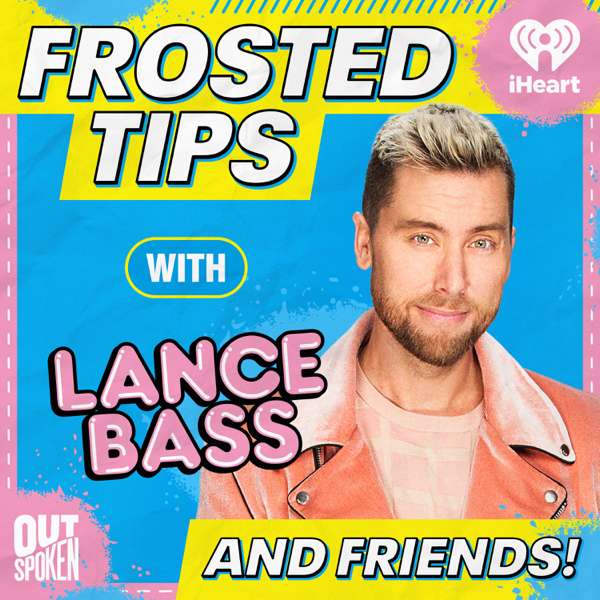 Frosted Tips with Lance Bass – iHeartPodcasts