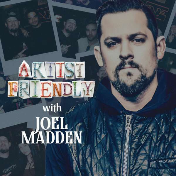 Artist Friendly with Joel Madden