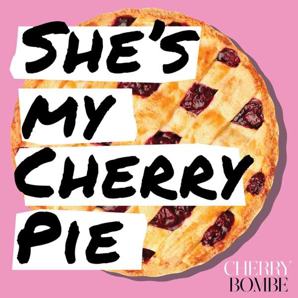 She’s My Cherry Pie