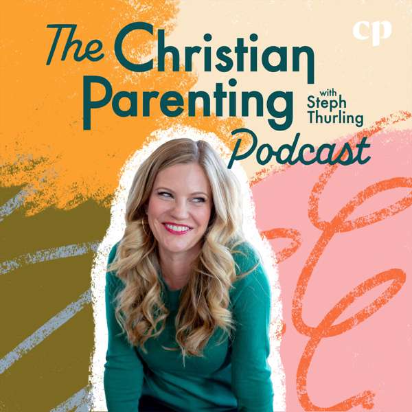 The Christian Parenting Podcast – Motherhood, Teaching kids about Jesus, Intentional parenting, Raising Christian kids