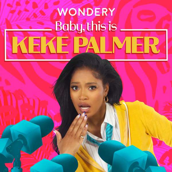 Baby, This is Keke Palmer – Wondery