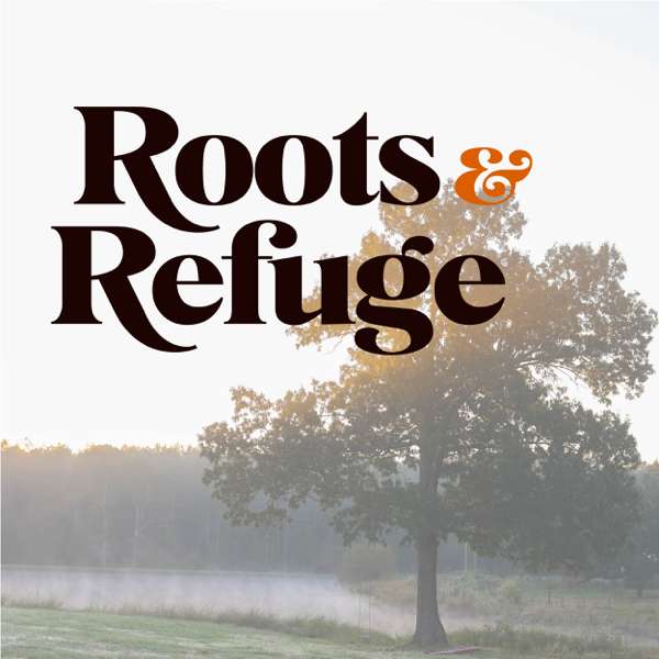 Roots and Refuge Podcast – Jessica Sowards