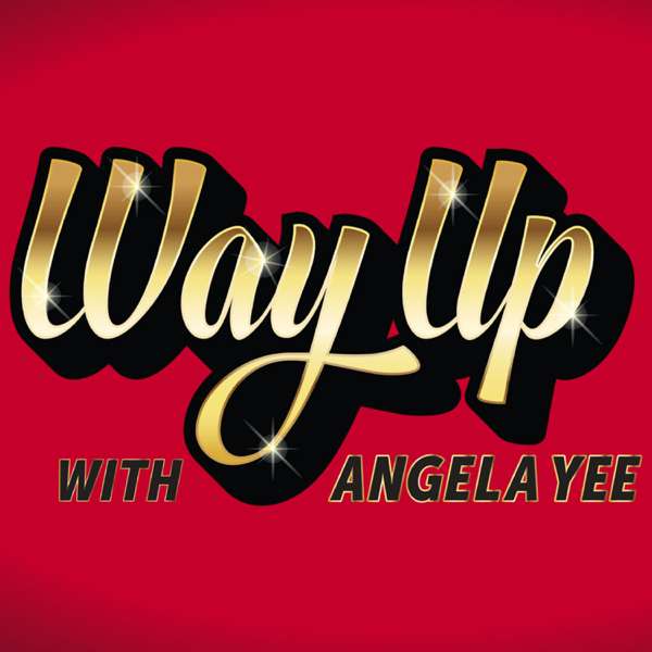 Way Up With Angela Yee – iHeartPodcasts