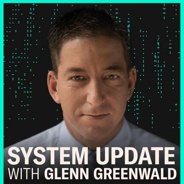 System Update with Glenn Greenwald – Rumble