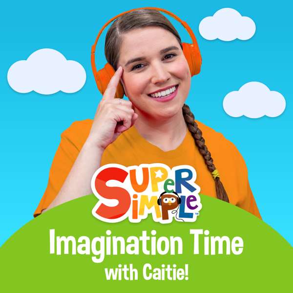 Super Simple Imagination Time With Caitie! – Super Simple Songs