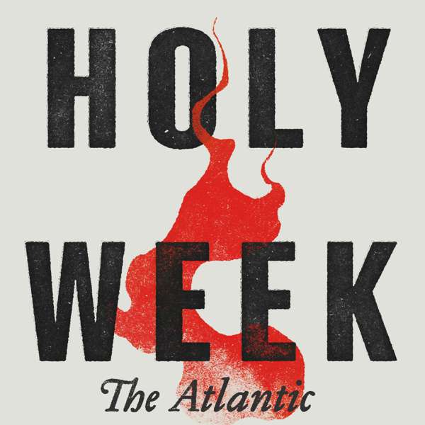 Holy Week – The Atlantic