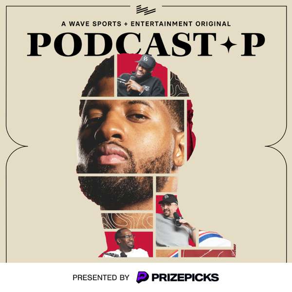 Podcast P with Paul George – Wave Sports + Entertainment
