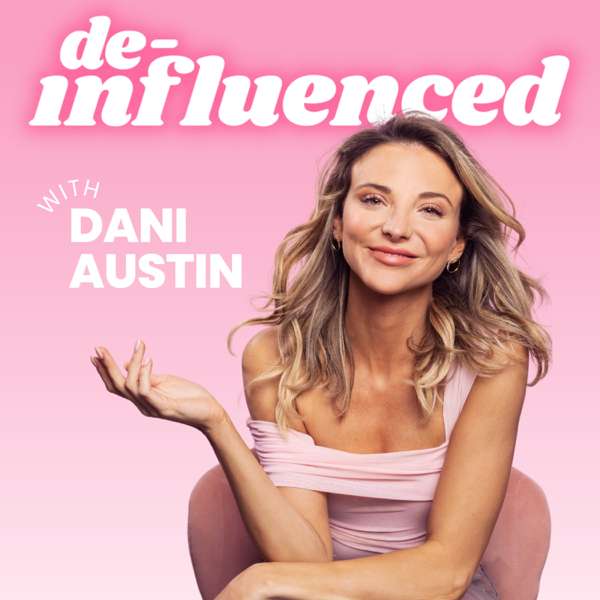 De-Influenced with Dani Austin – Dani Austin