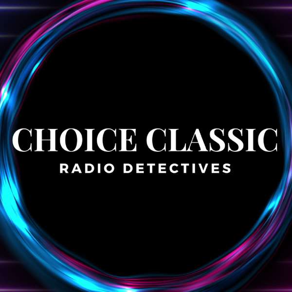 Choice Classic Radio Detectives | Old Time Radio – Choice Classic Radio