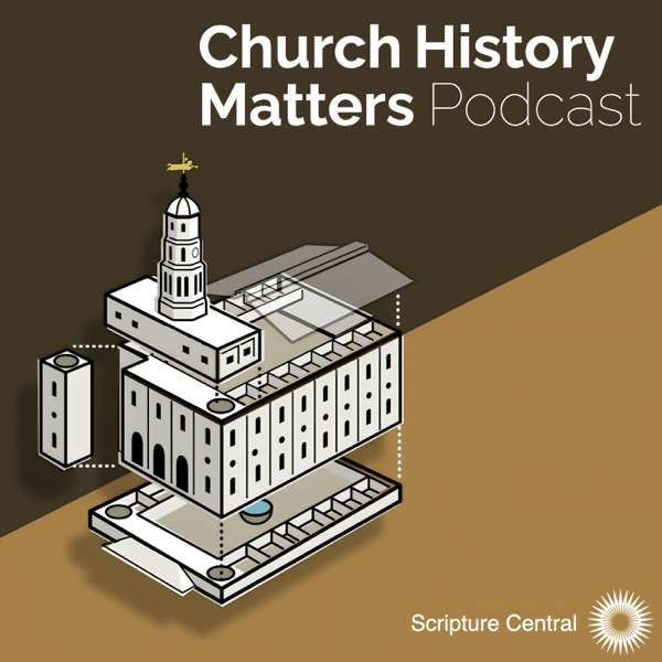 Church History Matters – Scripture Central