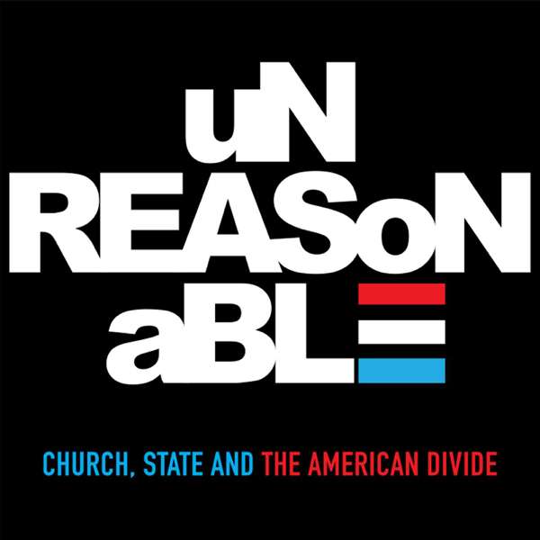 Unreasonable – Podcast Unreasonable