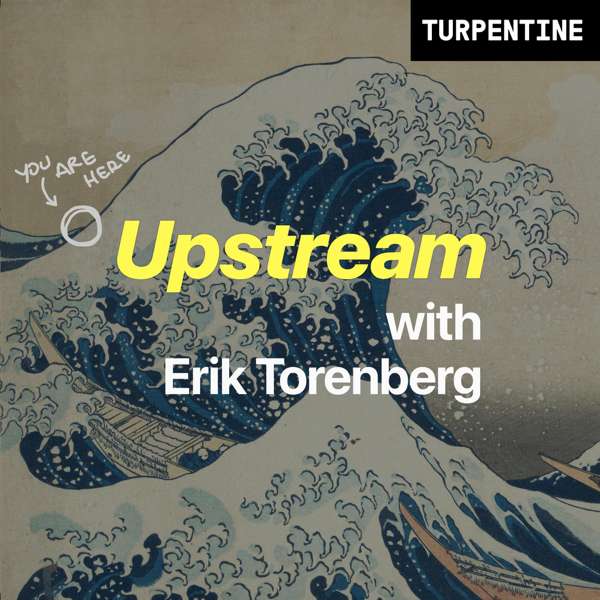 “Upstream” with Erik Torenberg – Erik Torenberg