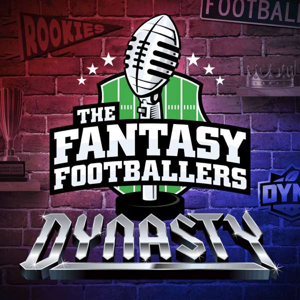Fantasy Footballers Dynasty – Fantasy Football Podcast