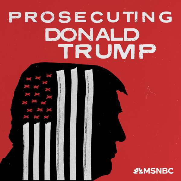 Prosecuting Donald Trump – MSNBC