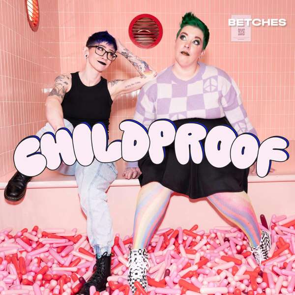 Childproof – Betches Media